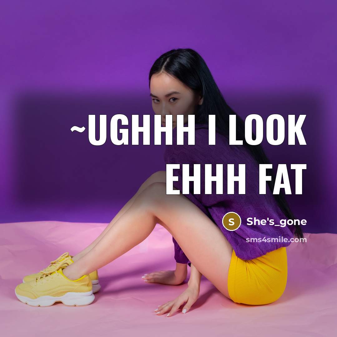 “~ughhh I look ehhh fat” quote by She's_gone