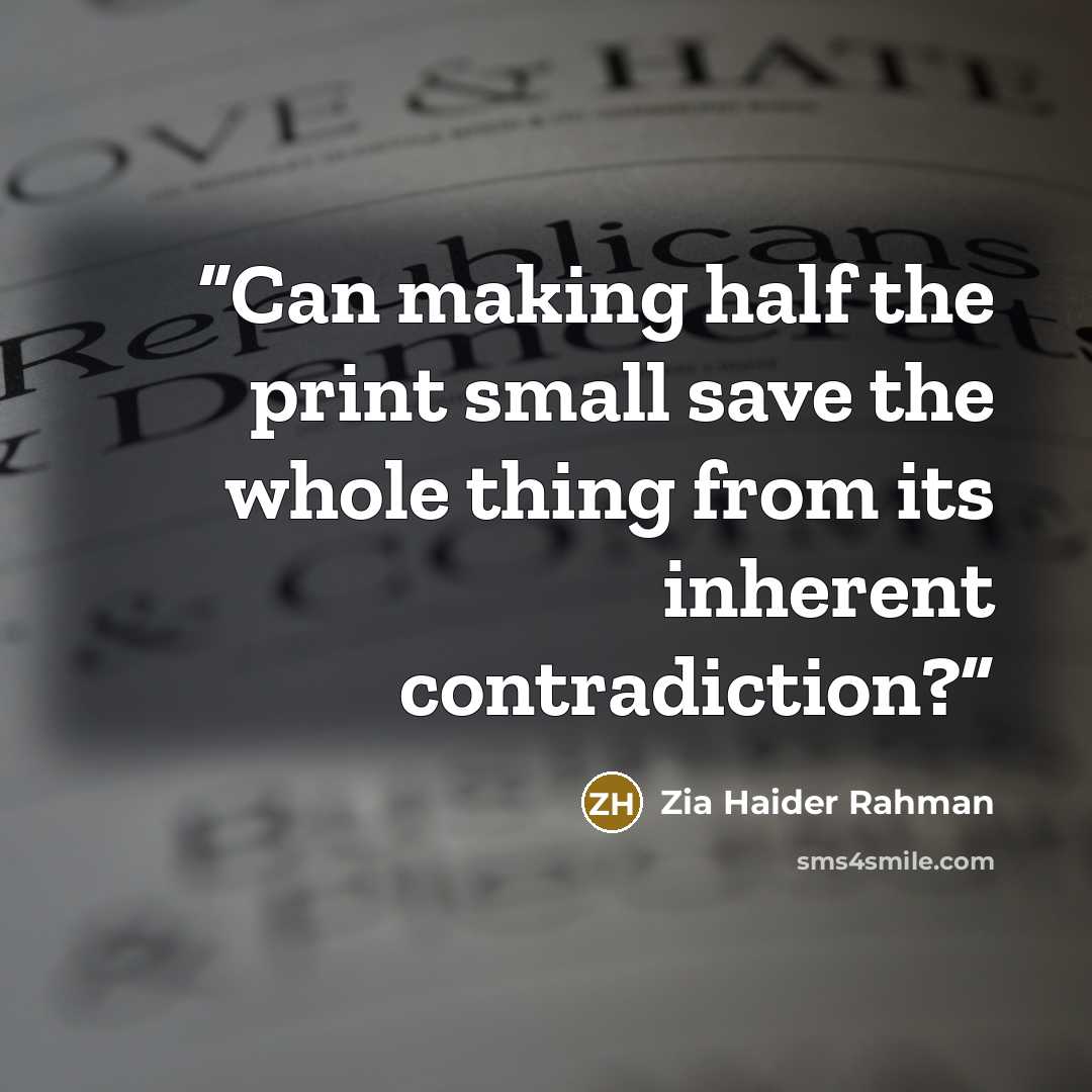 “Can making half the print small save the whole thing from its inherent contradiction?” quote by Zia Haider Rahman