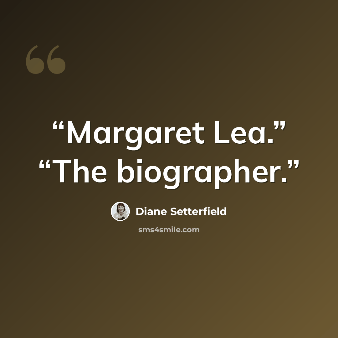 “Margaret Lea.” “The biographer.” quote by Diane Setterfield