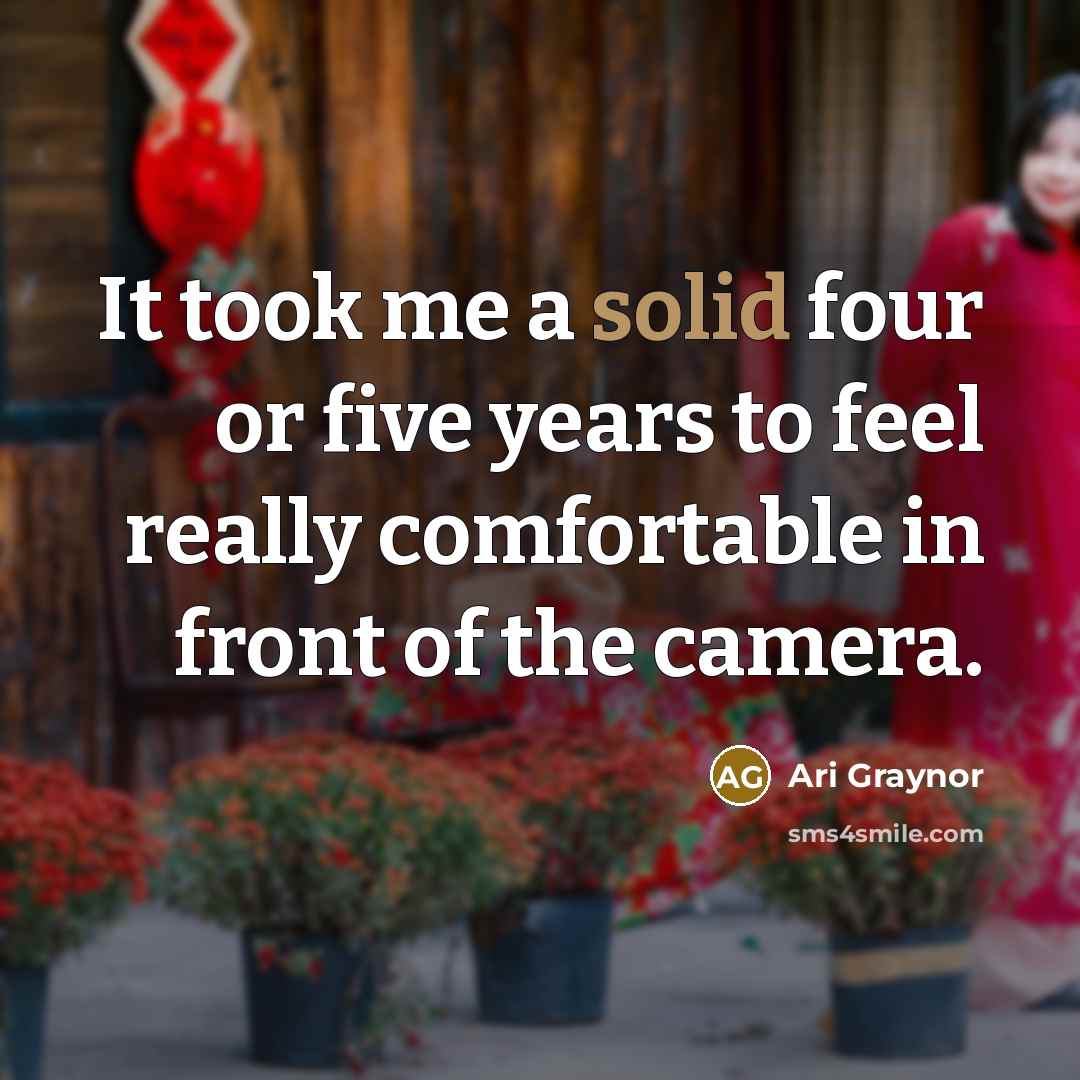 “It took me a solid four or five years to feel really comfortable in front of the camera.” quote by Ari Graynor
