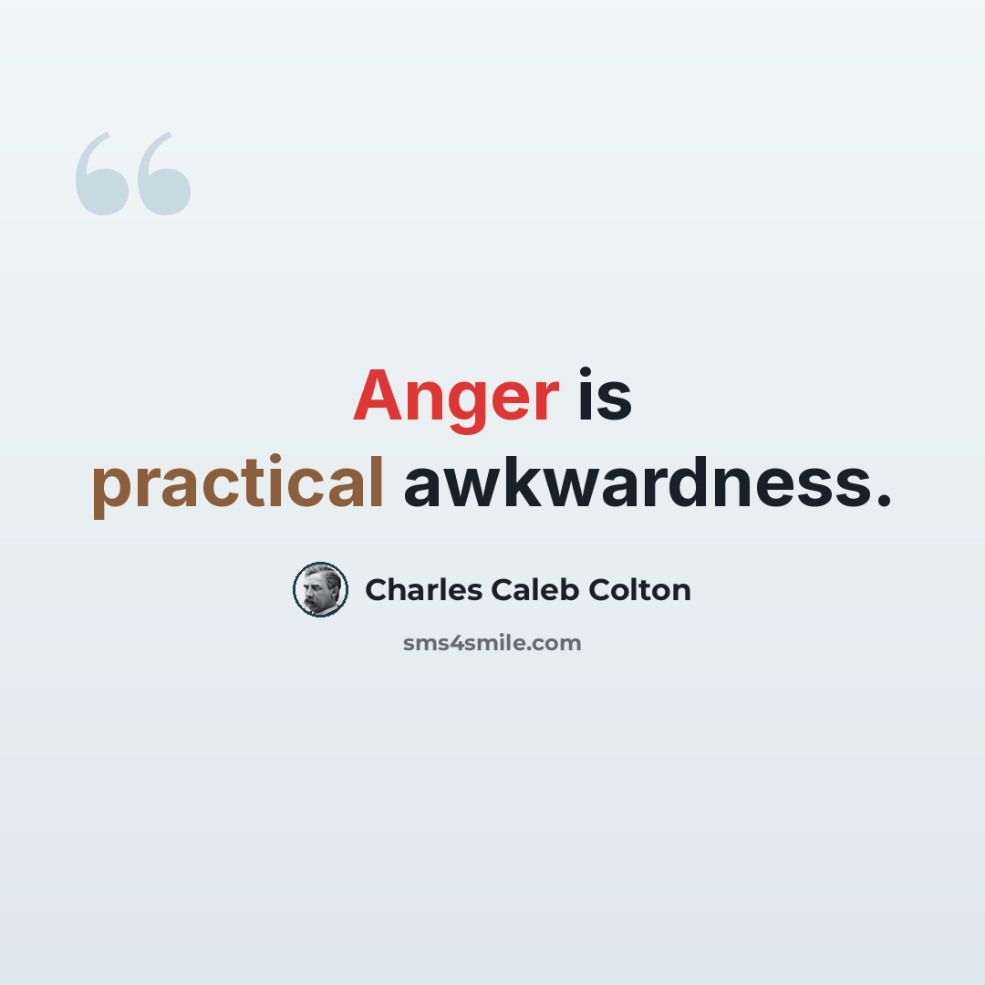 “Anger is practical awkwardness.” quote by Charles Caleb Colton