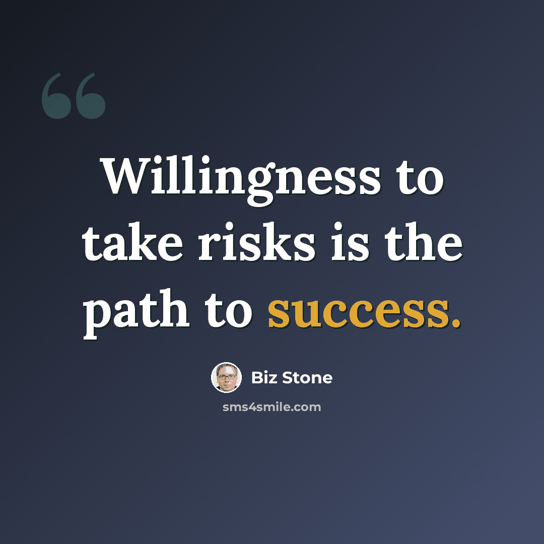 “Willingness to take risks is the path to success.” quote by Biz Stone