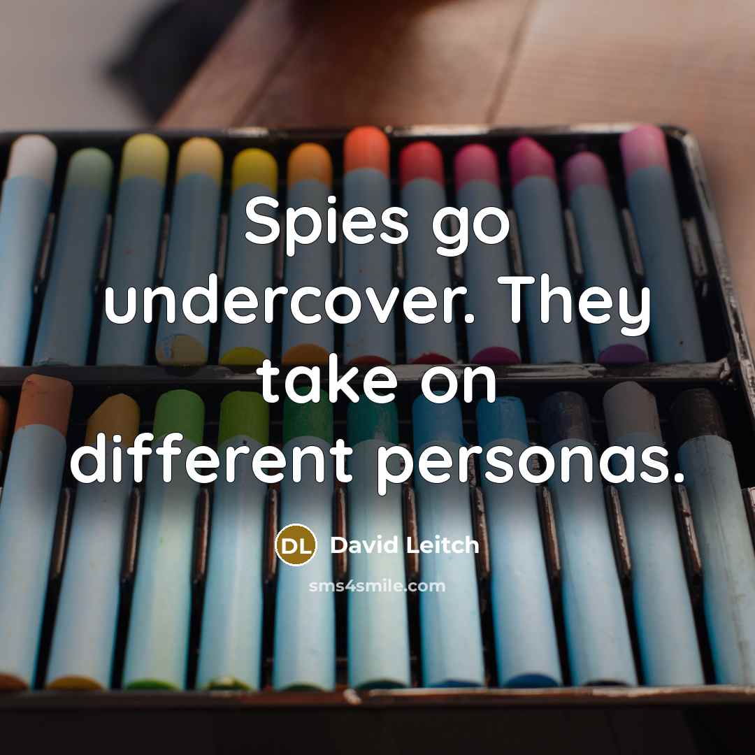 “Spies go undercover. They take on different personas.” quote by David Leitch