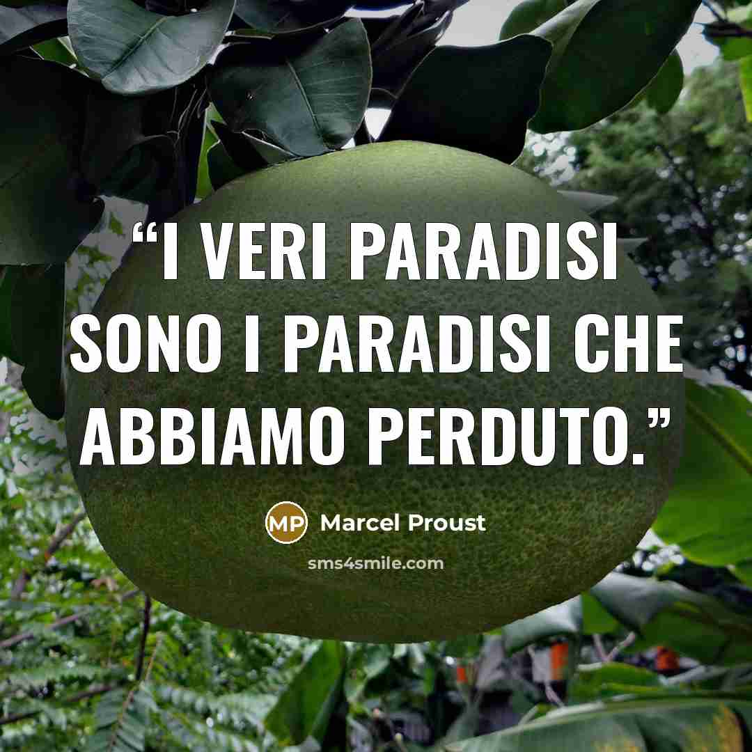 “I veri paradisi sono i paradisi che abbiamo perduto.” quote by Marcel Proust