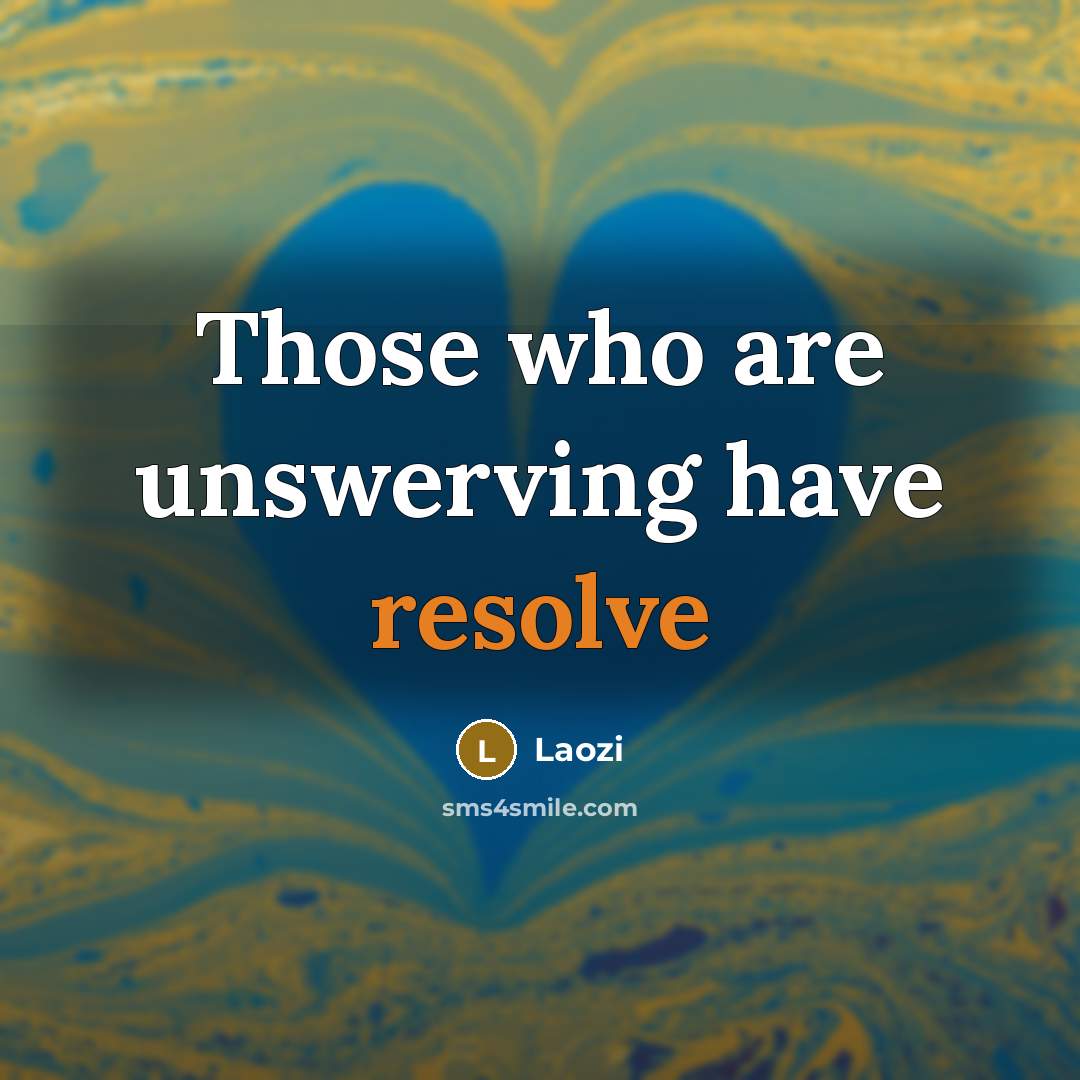 “Those who are unswerving have resolve” quote by Laozi