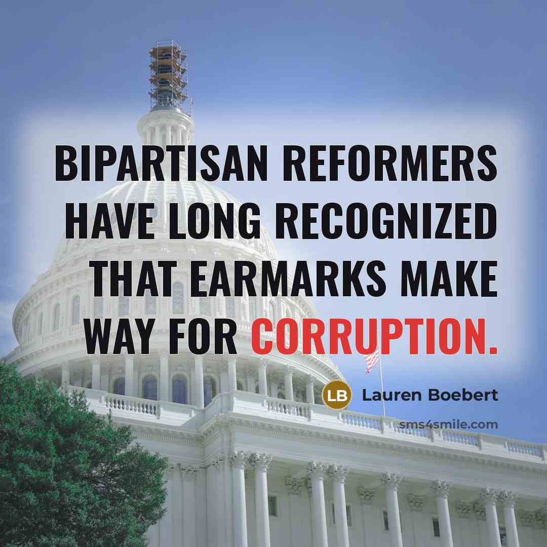 “Bipartisan reformers have long recognized that earmarks make way for corruption.” quote by Lauren Boebert