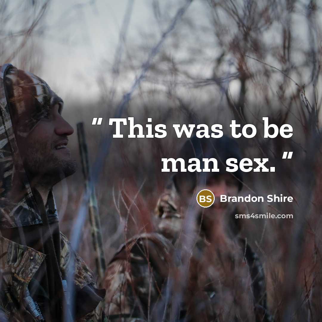 “This was to be man sex.” quote by Brandon Shire