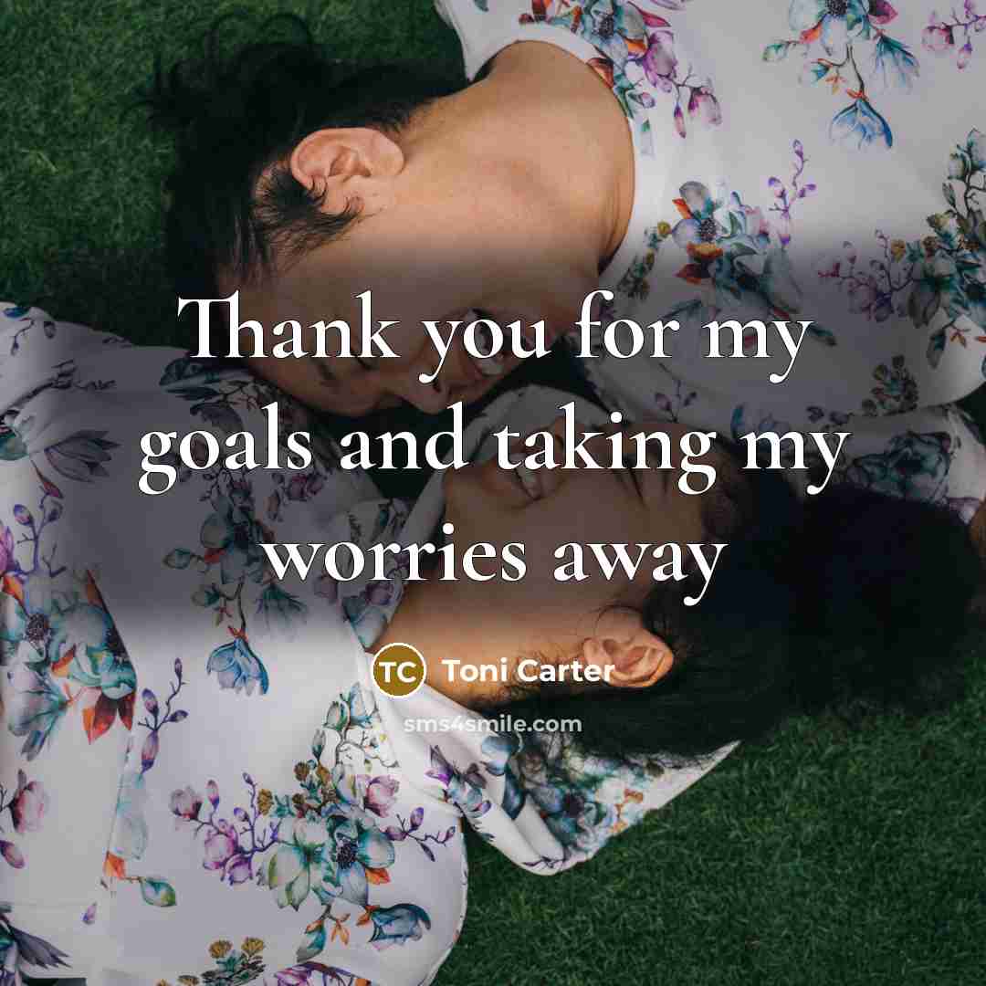 “Thank you for my goals and taking my worries away” quote by Toni Carter