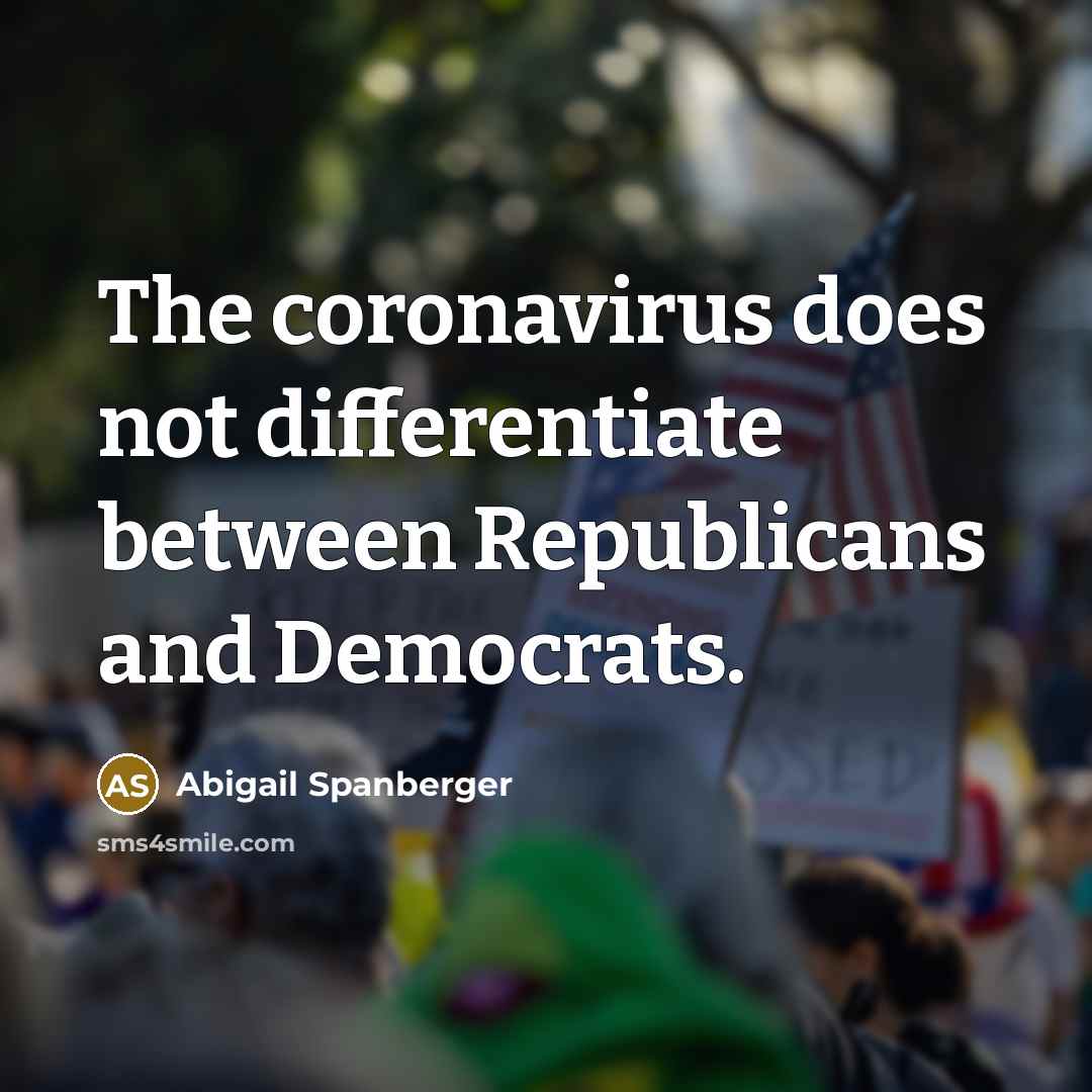 “The coronavirus does not differentiate between Republicans and Democrats.” quote by Abigail Spanberger