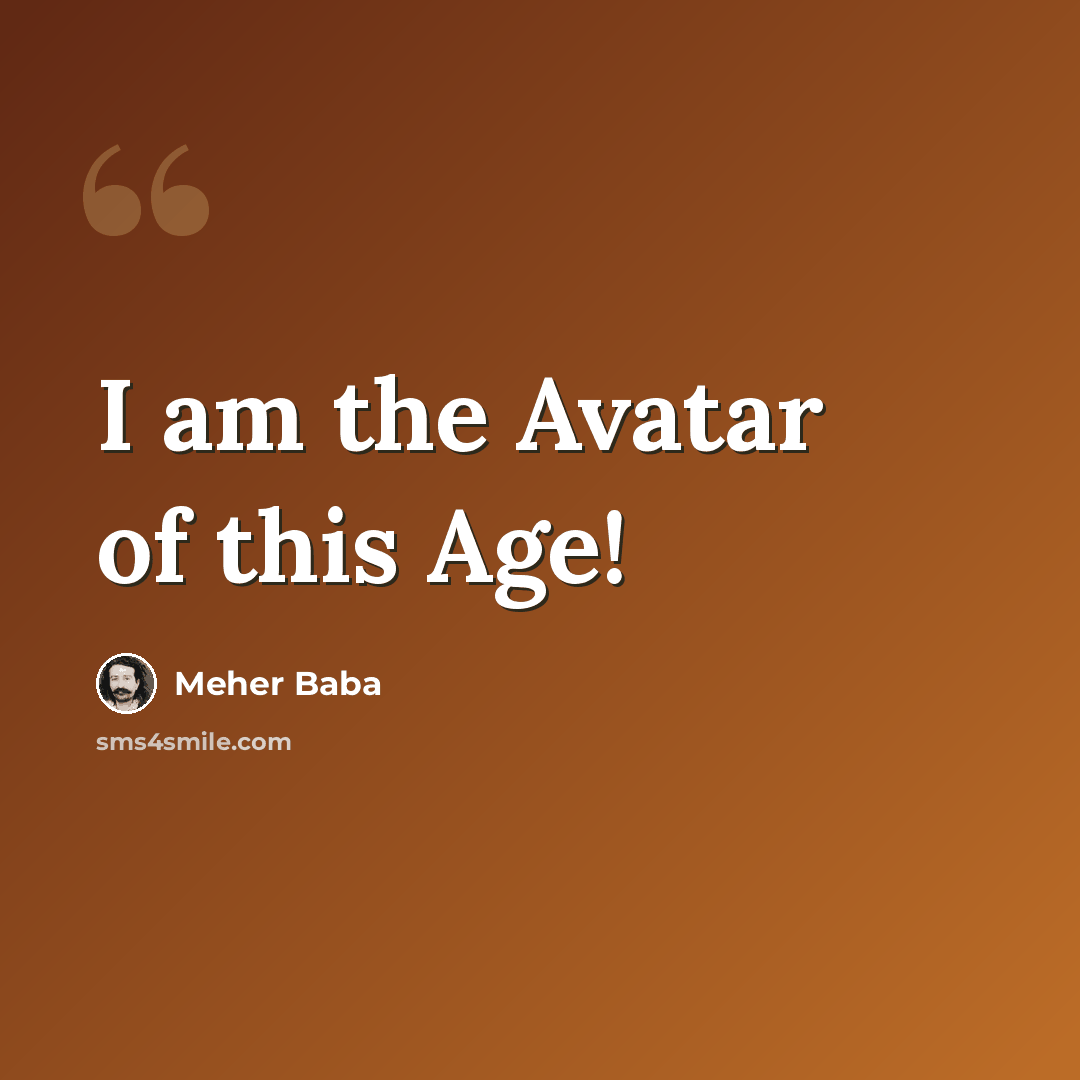 “I am the Avatar of this Age!” quote by Meher Baba