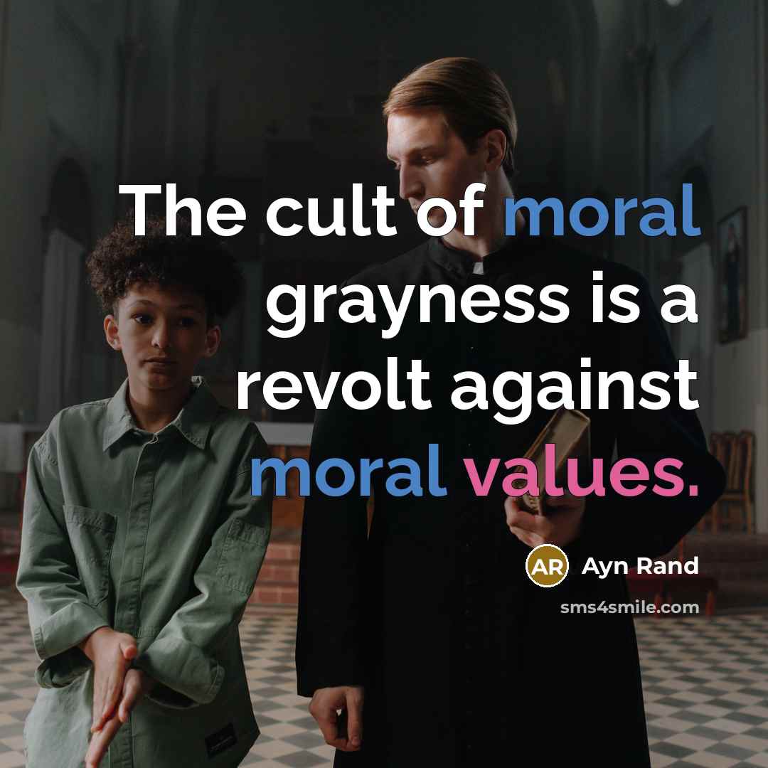 “The cult of moral grayness is a revolt against moral values.” quote by Ayn Rand