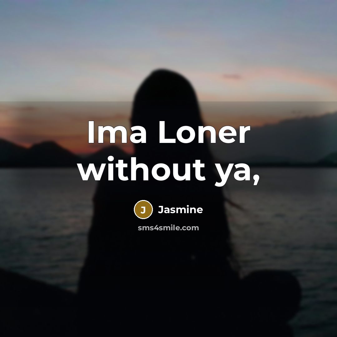 “Ima Loner without ya,” quote by Jasmine