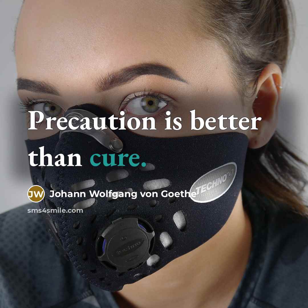 “Precaution is better than cure.” quote by Johann Wolfgang von Goethe