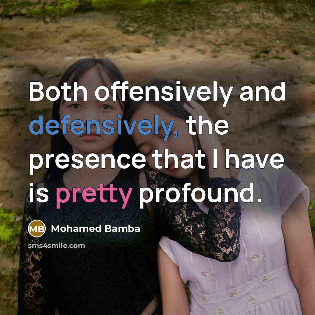 “Both offensively and defensively, the presence that I have is pretty profound.” quote by Mohamed Bamba