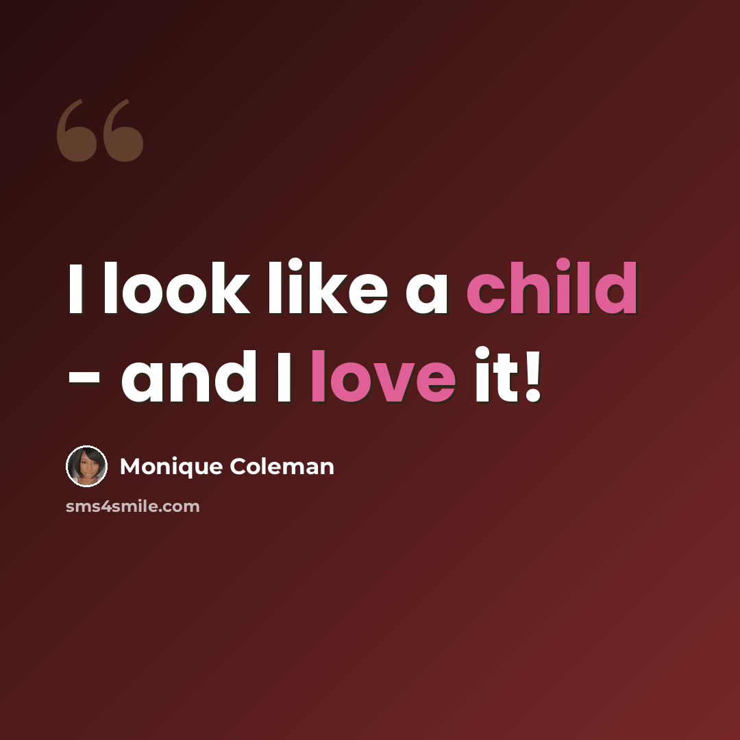 “I look like a child - and I love it!” quote by Monique Coleman