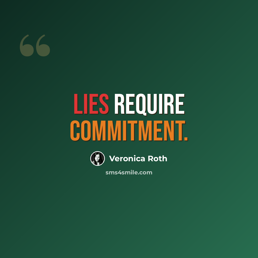 “Lies require commitment.” quote by Veronica Roth