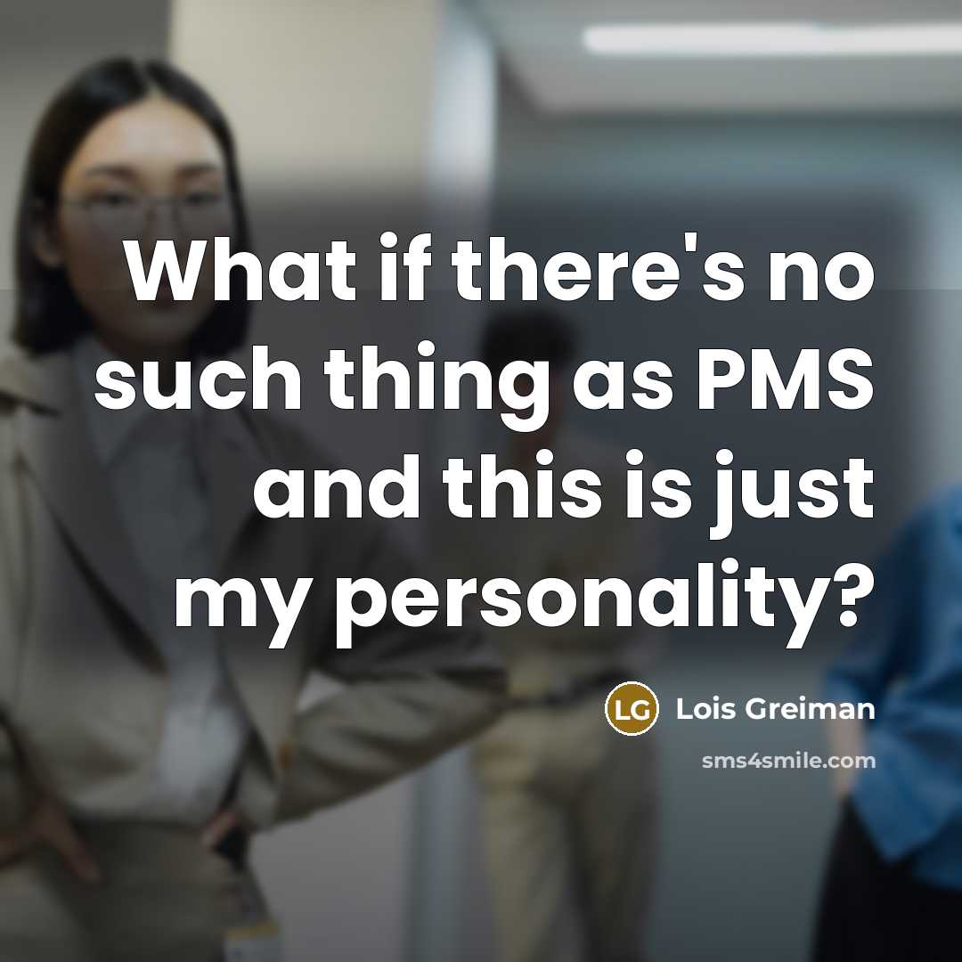 “What if there's no such thing as PMS and this is just my personality?” quote by Lois Greiman