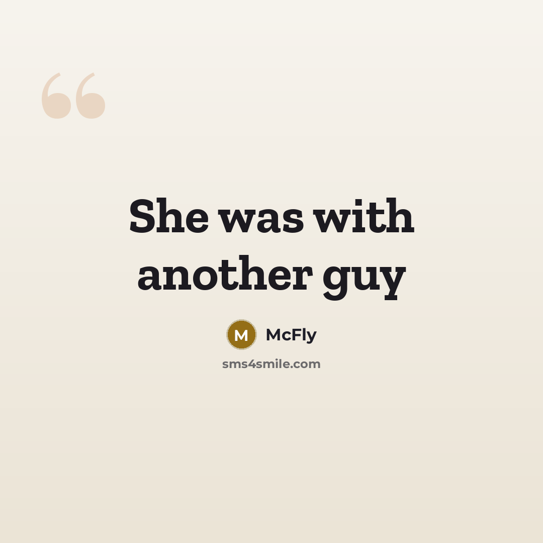 “She was with another guy” quote by McFly