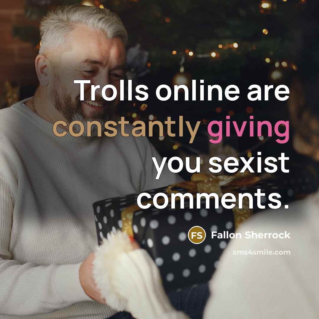 “Trolls online are constantly giving you sexist comments.” quote by Fallon Sherrock