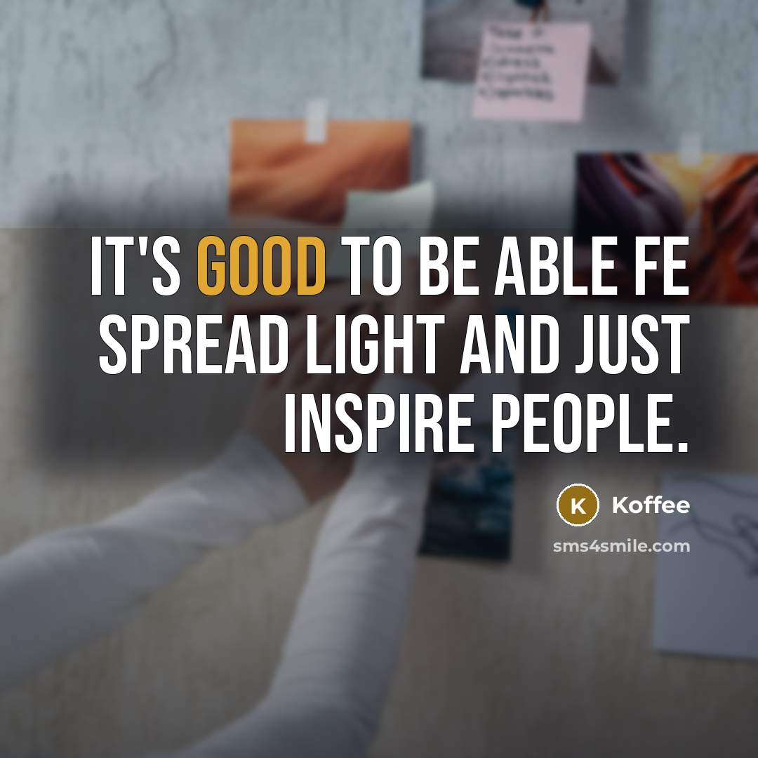 “It's good to be able fe spread light and just inspire people.” quote by Koffee