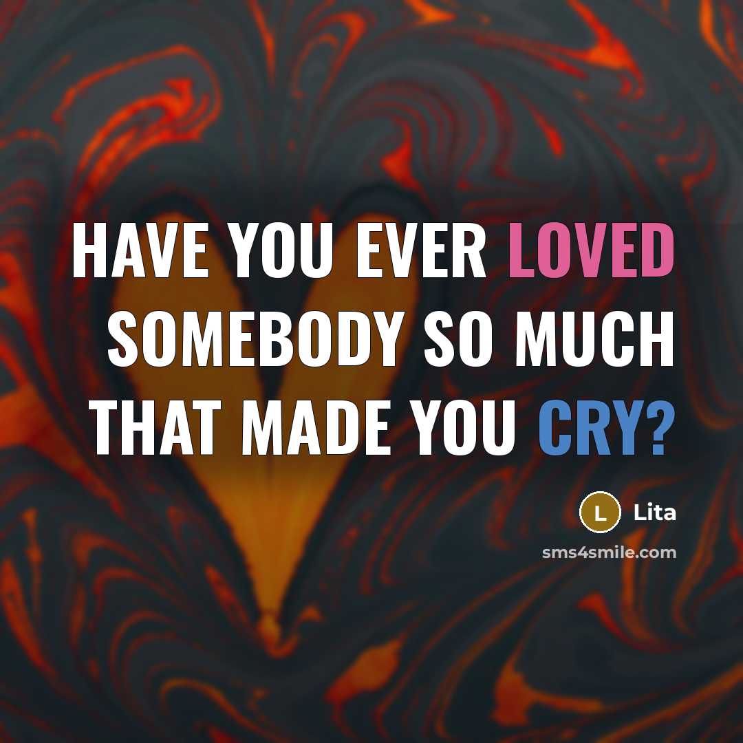 “Have you ever loved somebody so much that made you cry?” quote by Lita