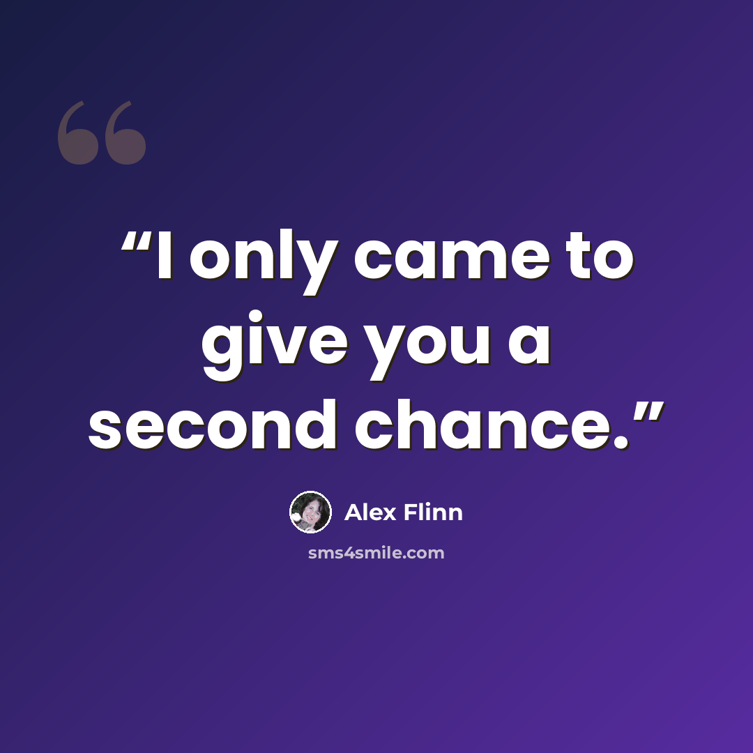 “I only came to give you a second chance.” quote by Alex Flinn