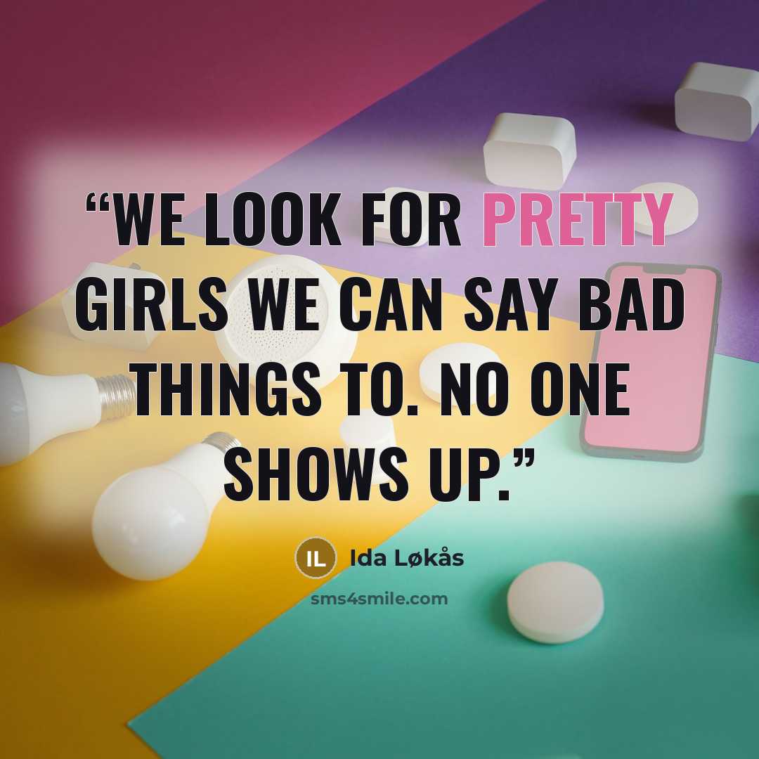 “We look for pretty girls we can say bad things to. No one shows up.” quote by Ida Løkås