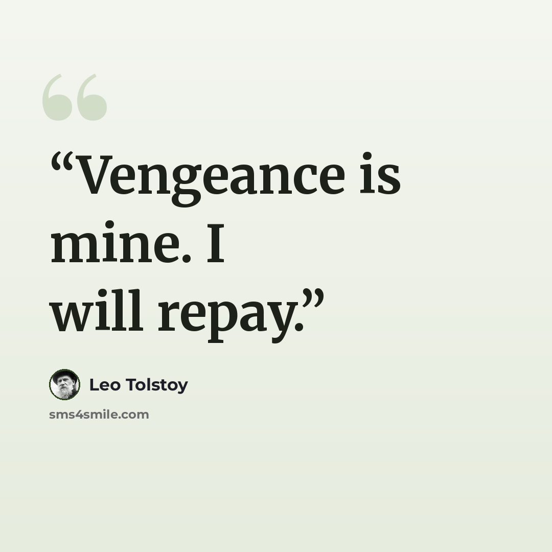 “Vengeance is mine. I will repay.” quote by Leo Tolstoy