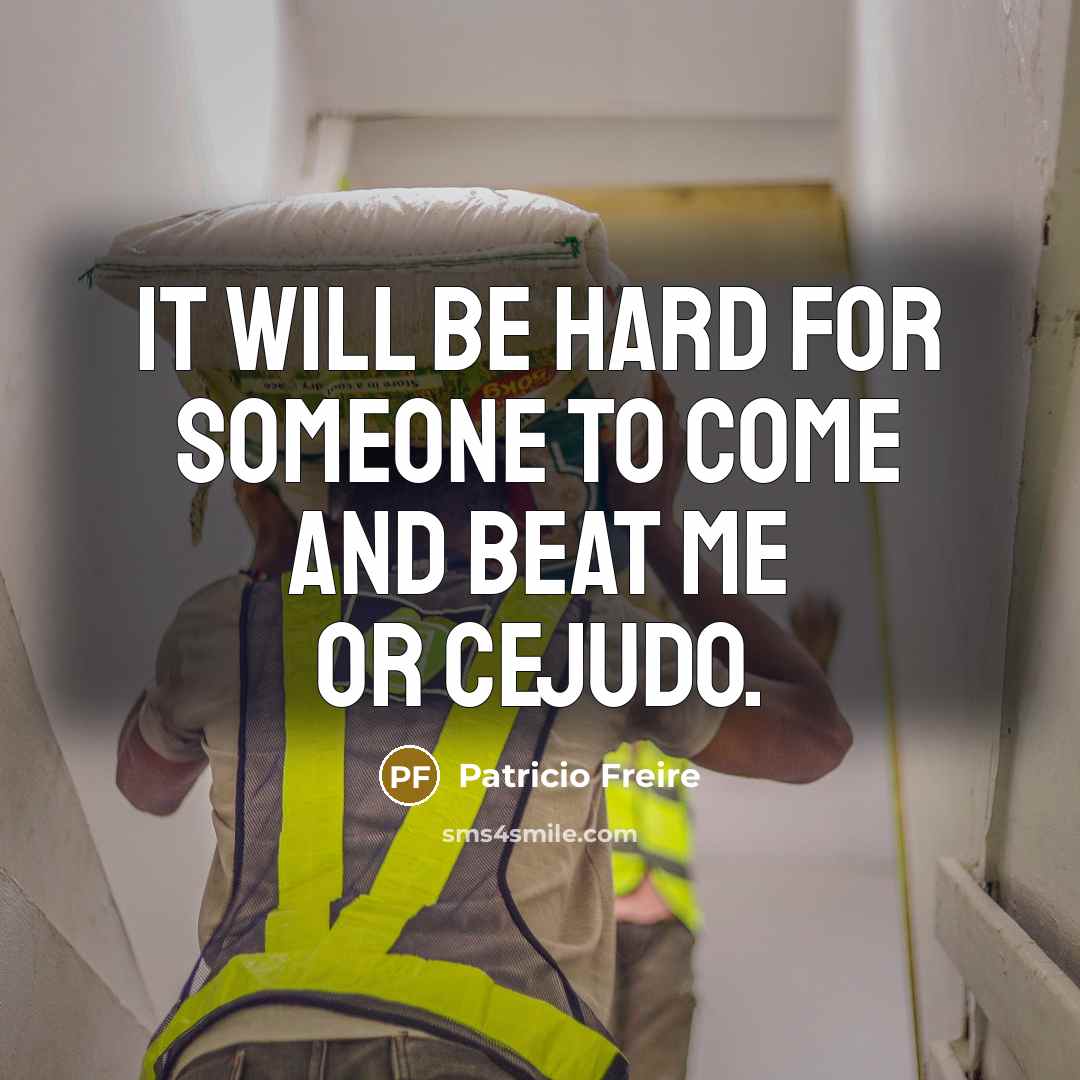 “It will be hard for someone to come and beat me or Cejudo.” quote by Patricio Freire