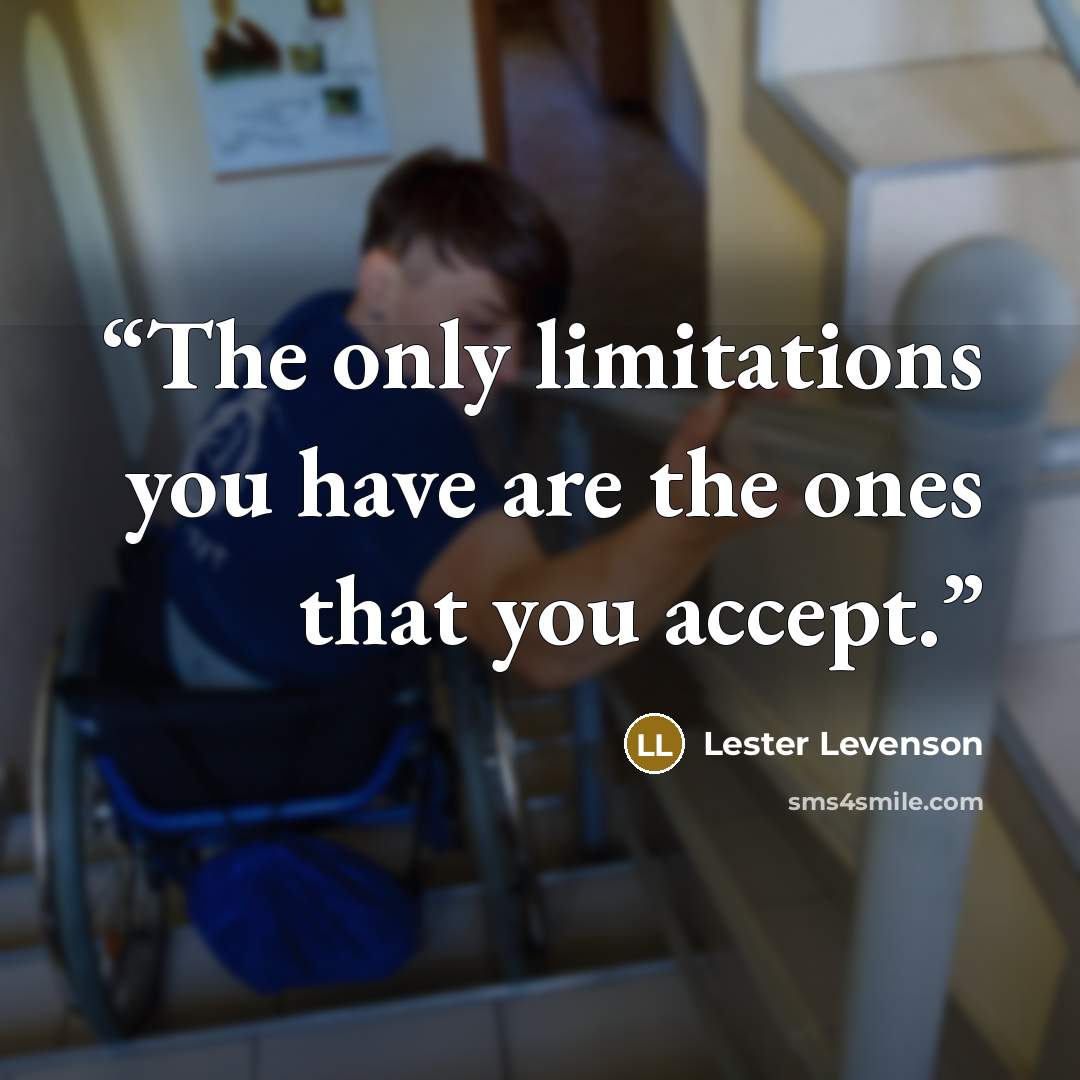 “The only limitations you have are the ones that you accept.” quote by Lester Levenson