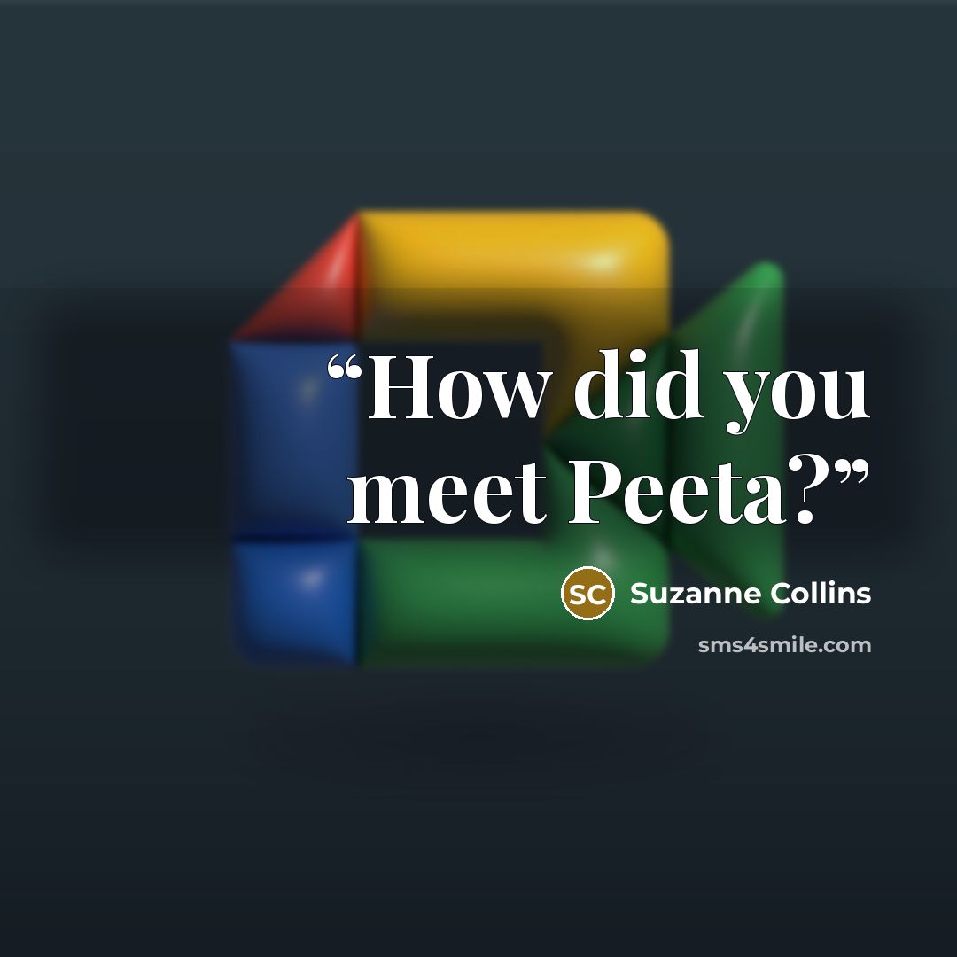 “How did you meet Peeta?” quote by Suzanne Collins
