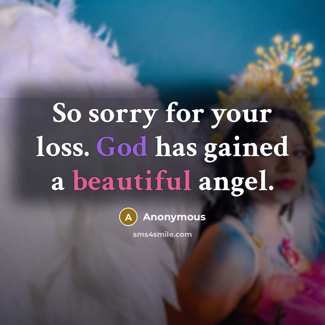 “So sorry for your loss. God has gained a beautiful angel.” quote by Anonymous