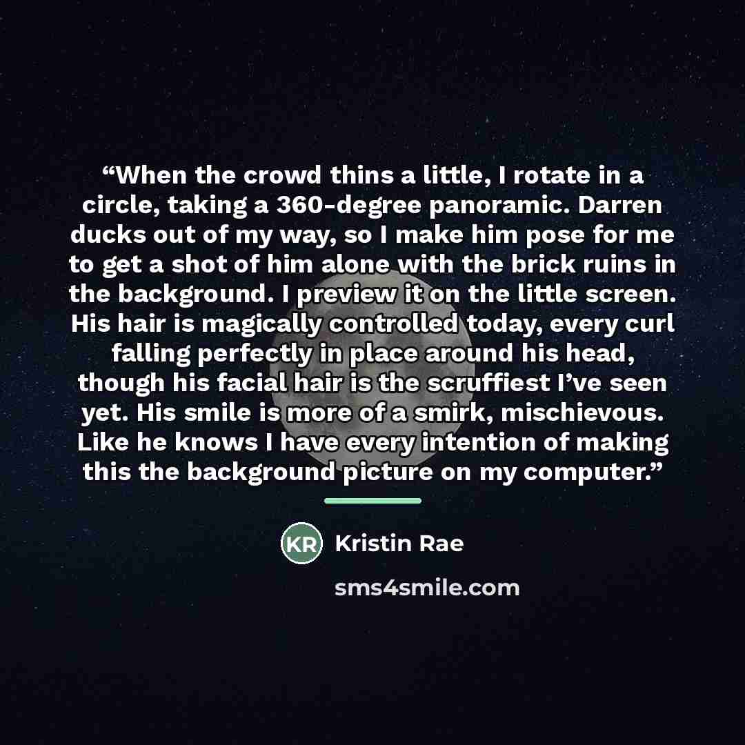 “When the crowd thins a little, I rotate in a circle, taking a 360-degree panoramic. Darren ducks out of my way, so I make him pose for me to get a shot of him alone with the brick ruins in the background. I preview it on the little screen. His hair is magically controlled today, every curl falling…” quote by Kristin Rae