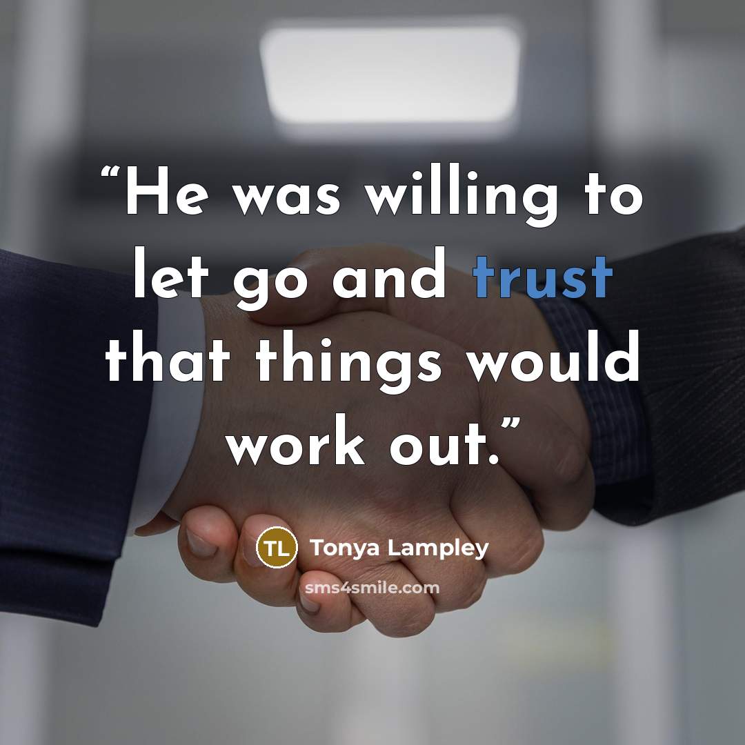 “He was willing to let go and trust that things would work out.” quote by Tonya Lampley