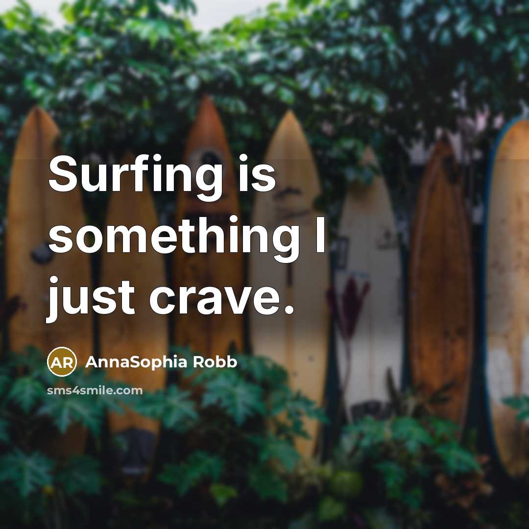 “Surfing is something I just crave.” quote by AnnaSophia Robb