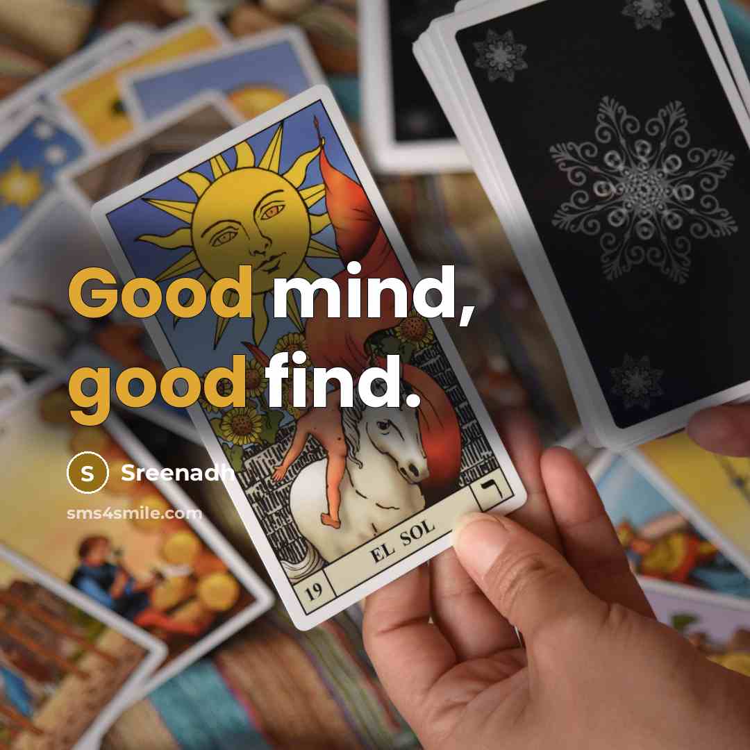 “Good mind, good find.” quote by Sreenadh