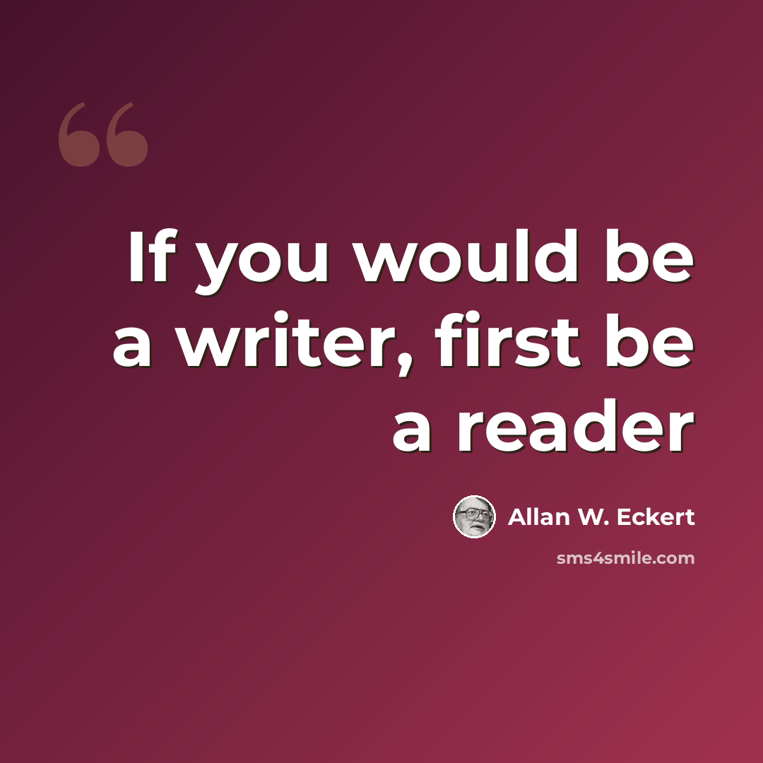 “If you would be a writer, first be a reader” quote by Allan W. Eckert