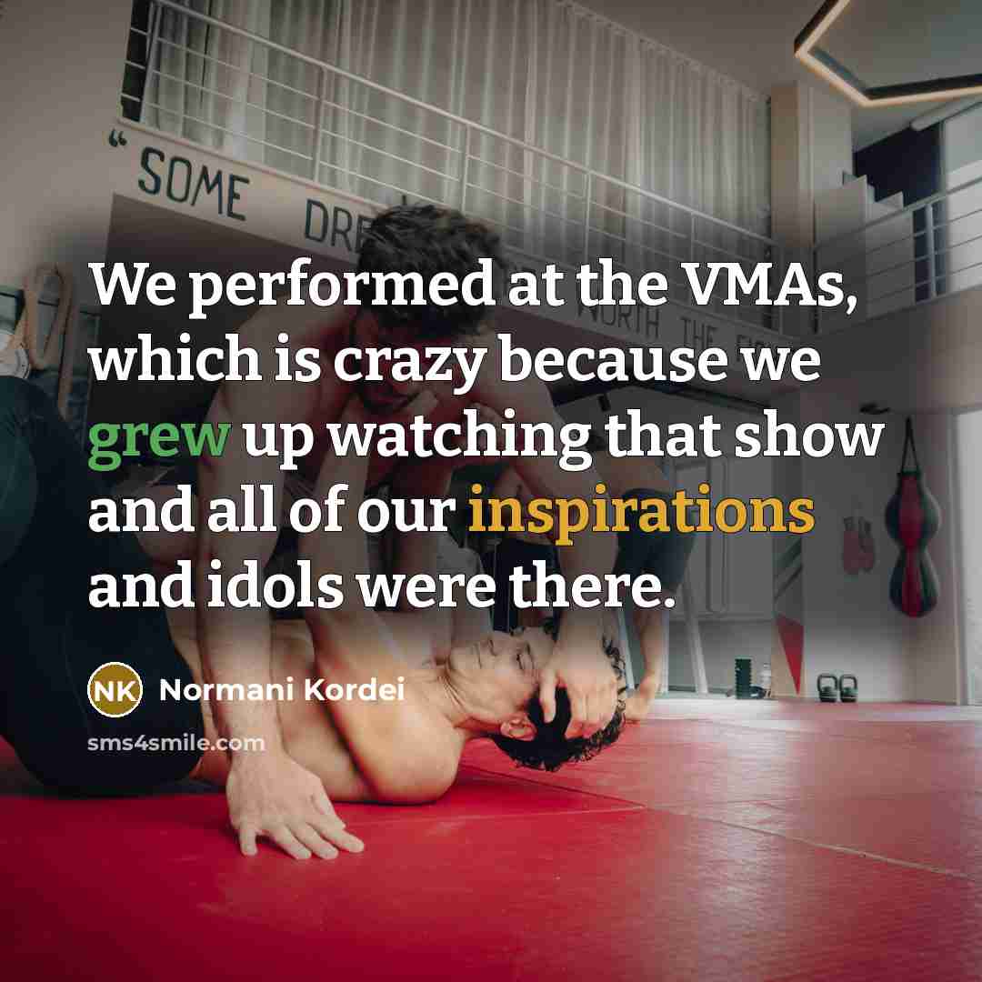 “We performed at the VMAs, which is crazy because we grew up watching that show and all of our inspirations and idols were there.” quote by Normani Kordei