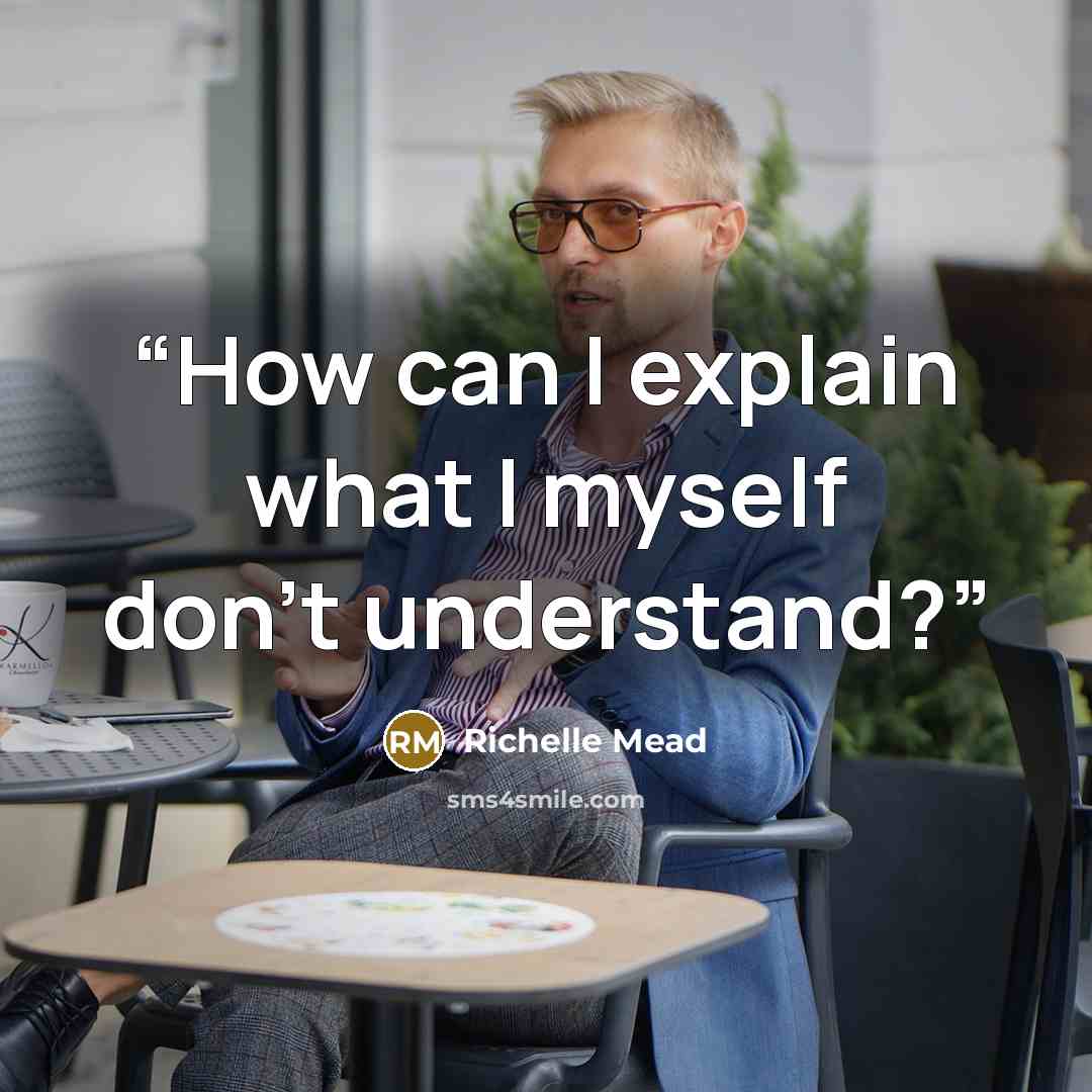 “How can I explain what I myself don't understand?” quote by Richelle Mead