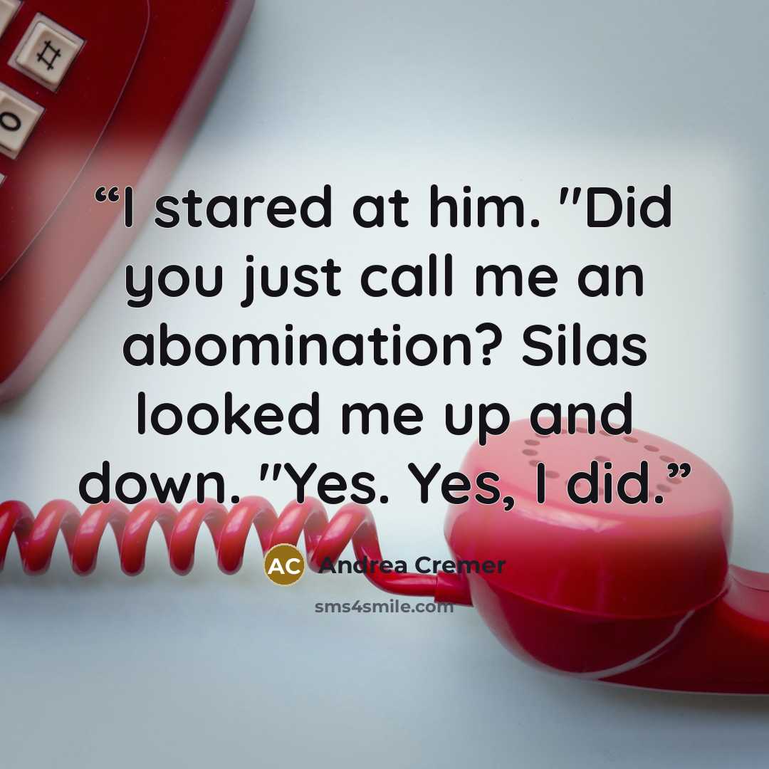 “I stared at him. "Did you just call me an abomination? Silas looked me up and down. "Yes. Yes, I did.” quote by Andrea Cremer
