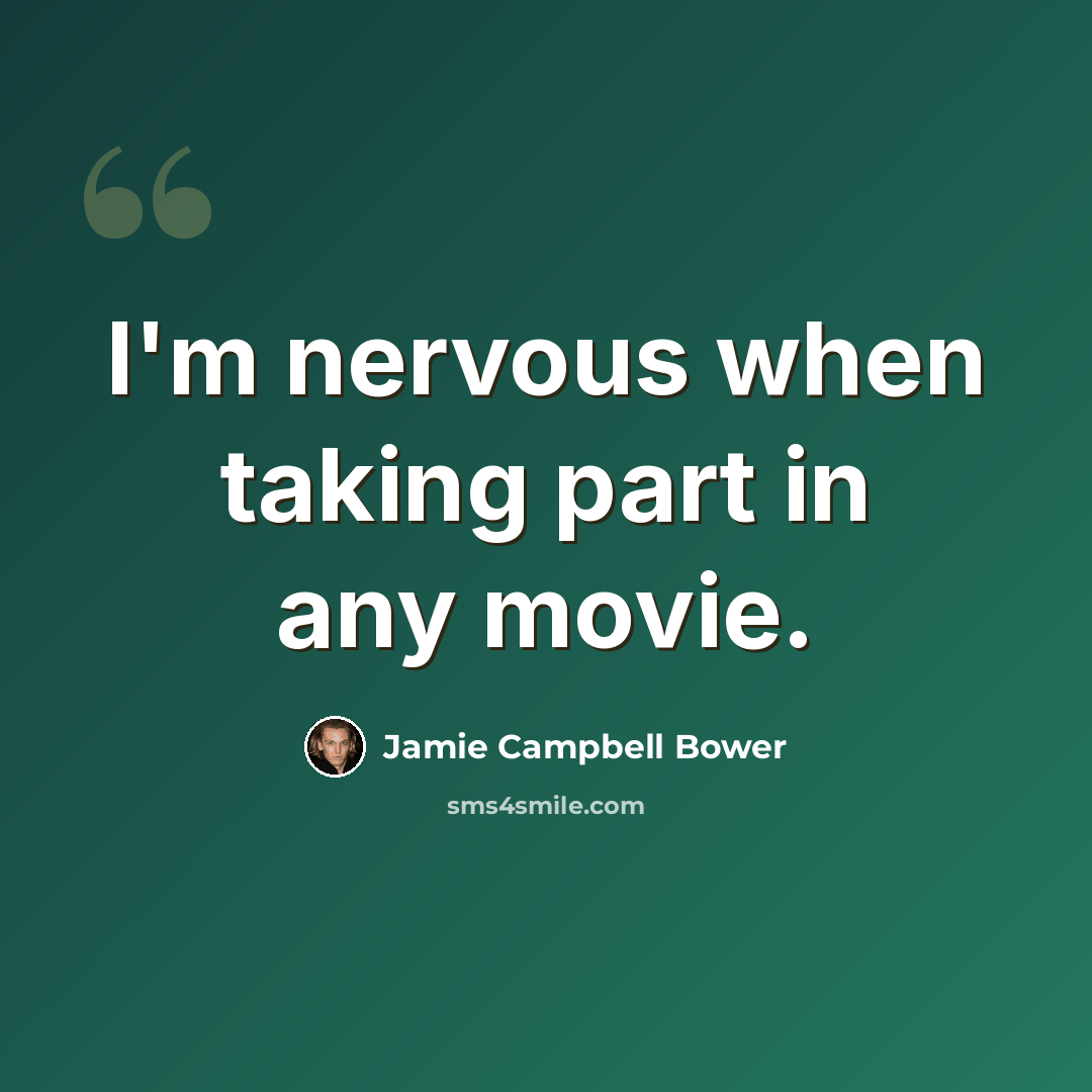 “I'm nervous when taking part in any movie.” quote by Jamie Campbell Bower