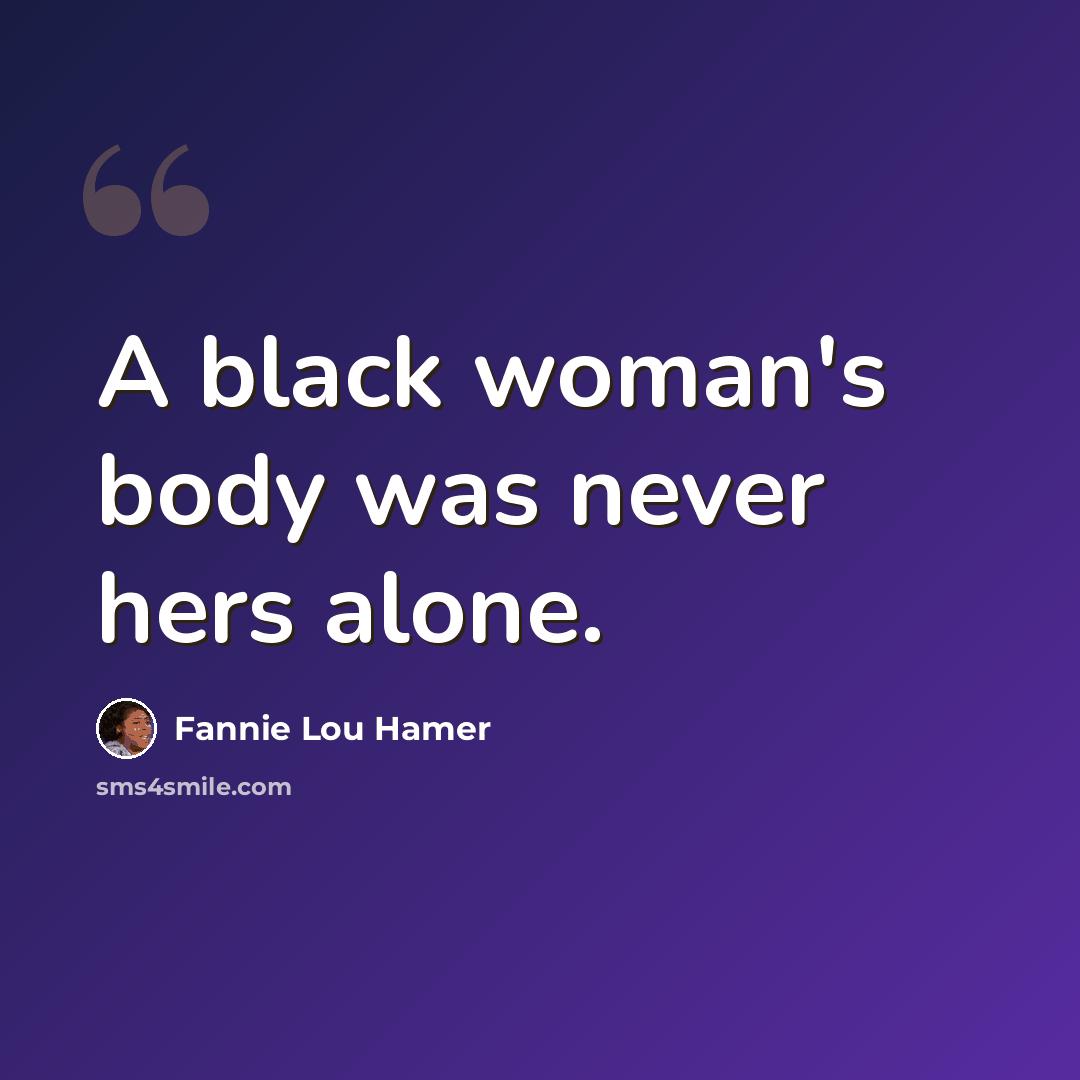 “A black woman's body was never hers alone.” quote by Fannie Lou Hamer