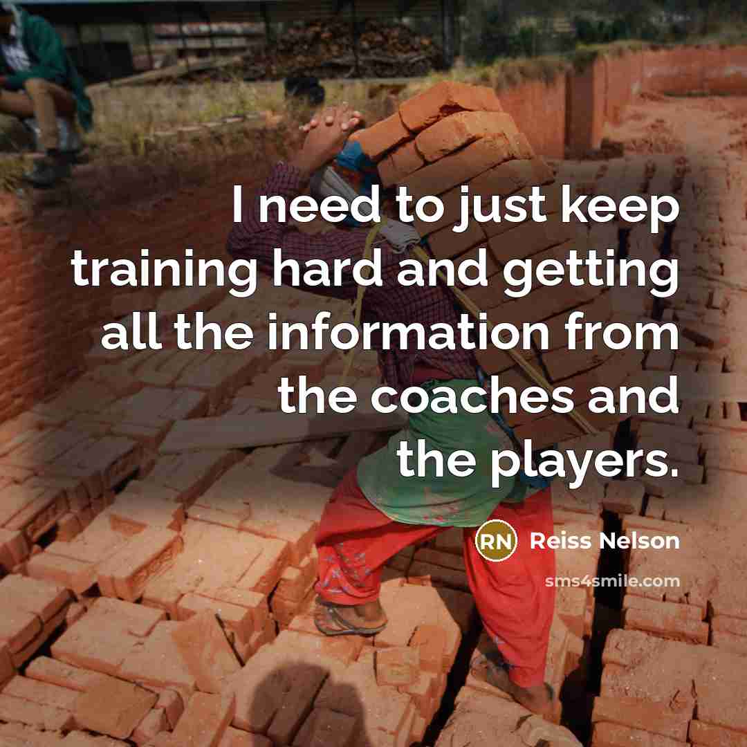 “I need to just keep training hard and getting all the information from the coaches and the players.” quote by Reiss Nelson