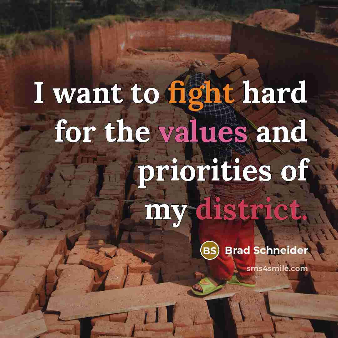 “I want to fight hard for the values and priorities of my district.” quote by Brad Schneider