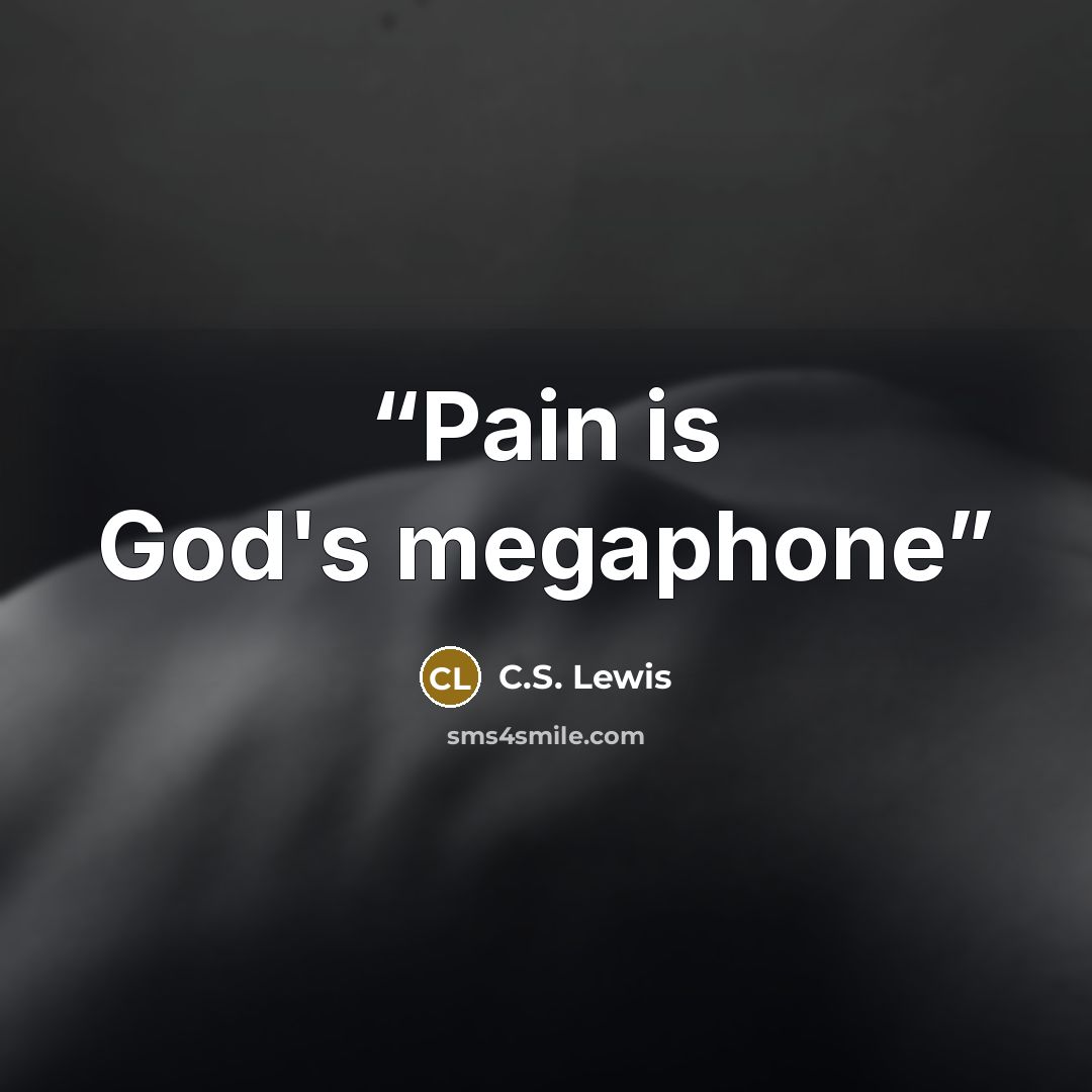 “Pain is God's megaphone” quote by C.S. Lewis