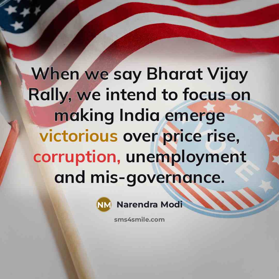 “When we say Bharat Vijay Rally, we intend to focus on making India emerge victorious over price rise, corruption, unemployment and mis-governance.” quote by Narendra Modi