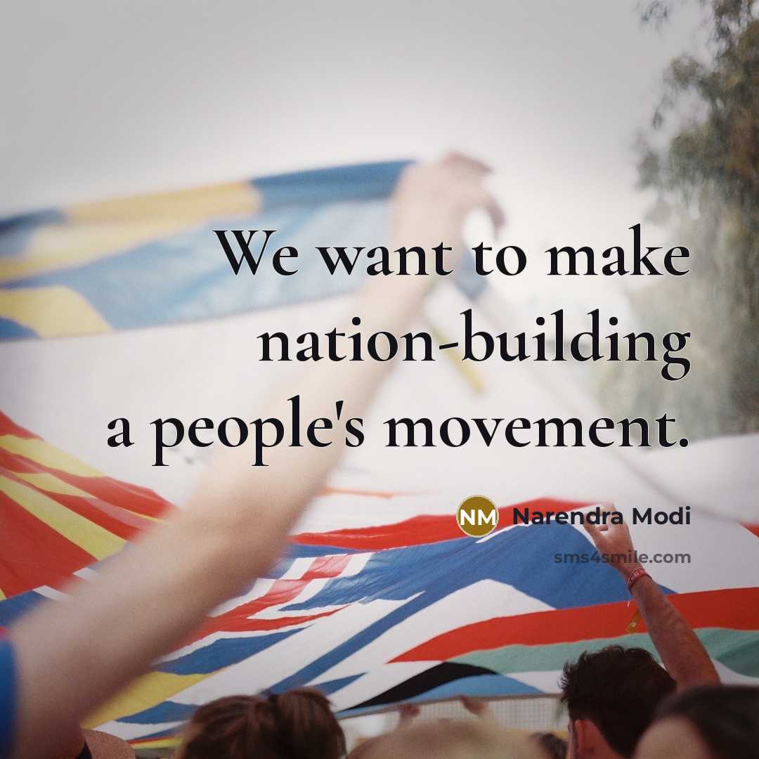 “We want to make nation-building a people's movement.” quote by Narendra Modi