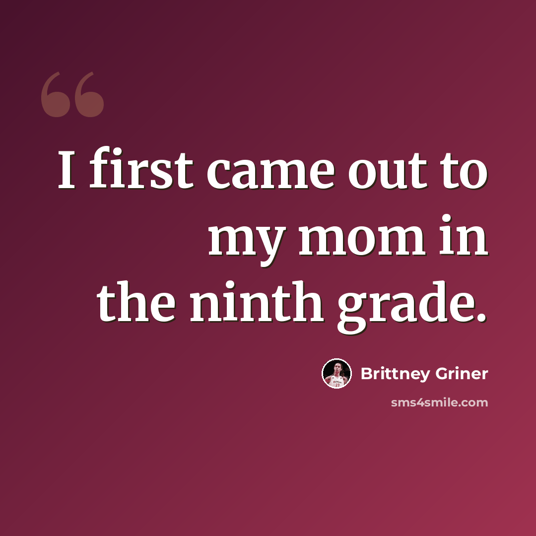 “I first came out to my mom in the ninth grade.” quote by Brittney Griner