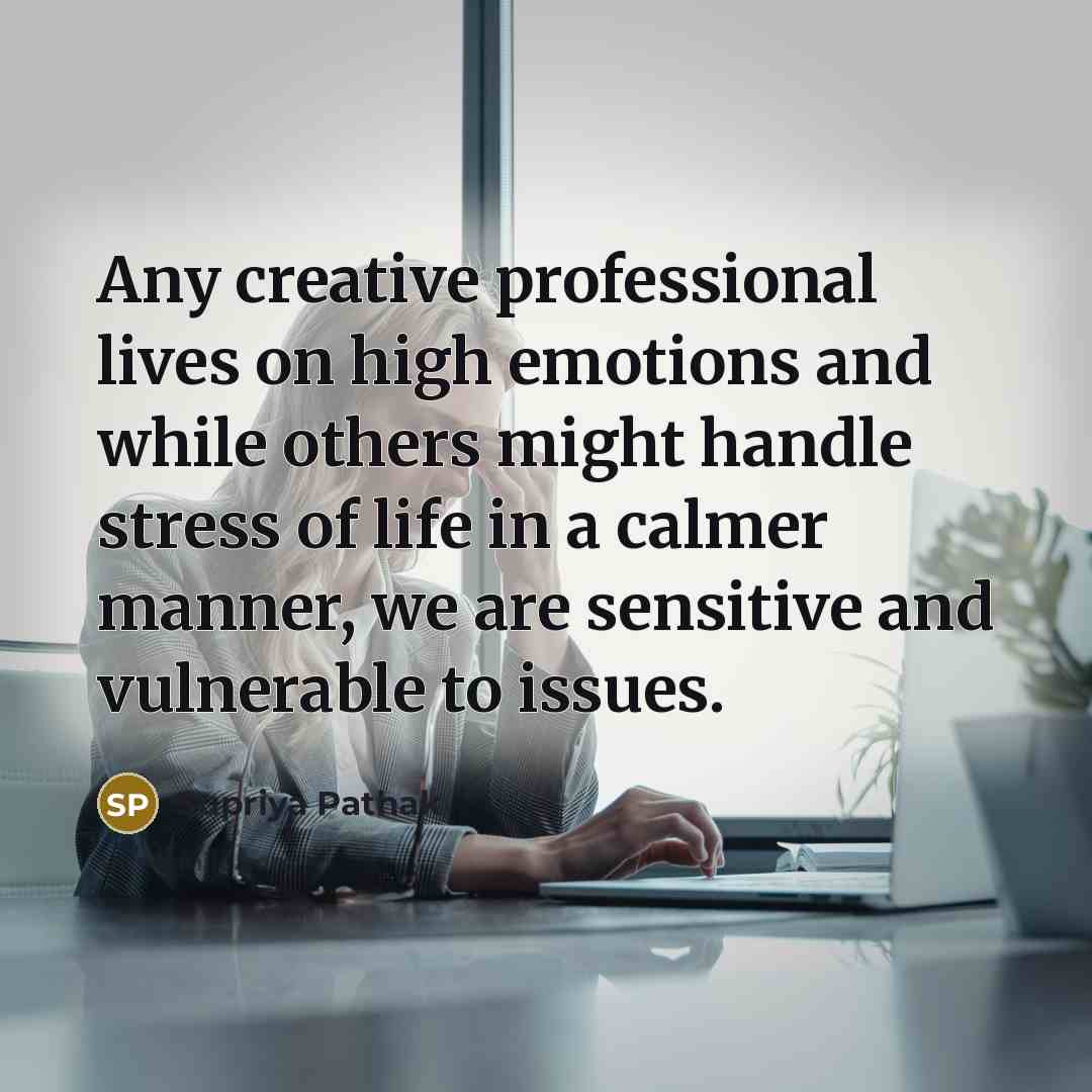 “Any creative professional lives on high emotions and while others might handle stress of life in a calmer manner, we are sensitive and vulnerable to issues.” quote by Supriya Pathak