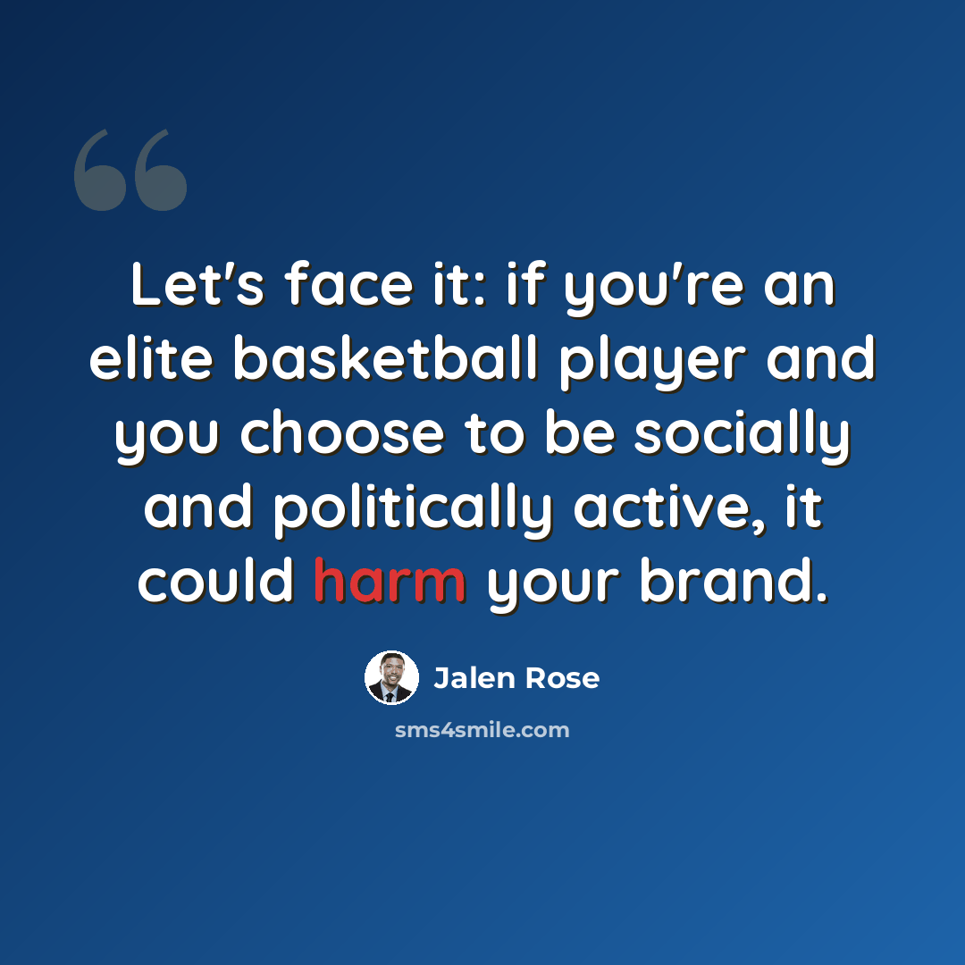 “Let's face it: if you're an elite basketball player and you choose to be socially and politically active, it could harm your brand.” quote by Jalen Rose